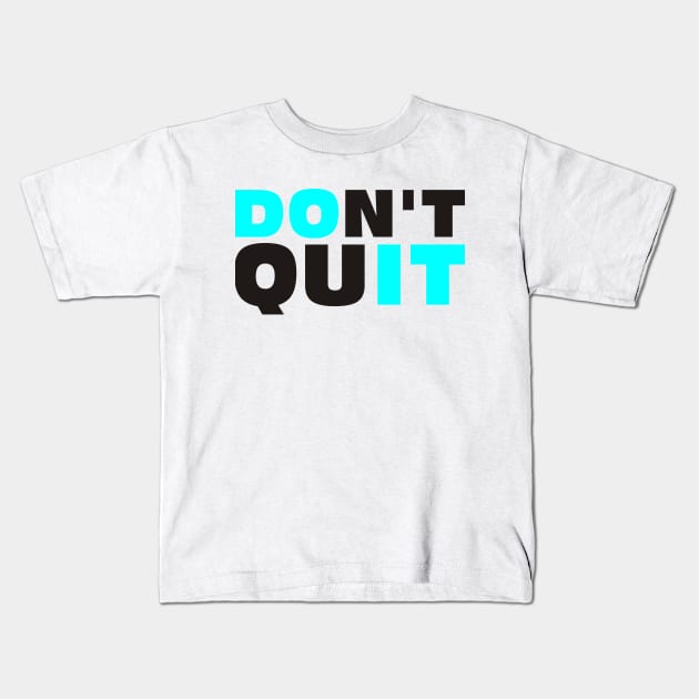 Don't Quit Kids T-Shirt by PAULO GUSTTAVO